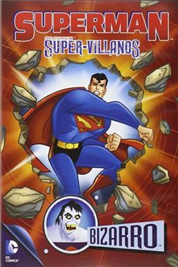 Superman Super-Villains Bizarro ซูเปอร์แมนกับสุดยอดวายร้าย บิซาโร่